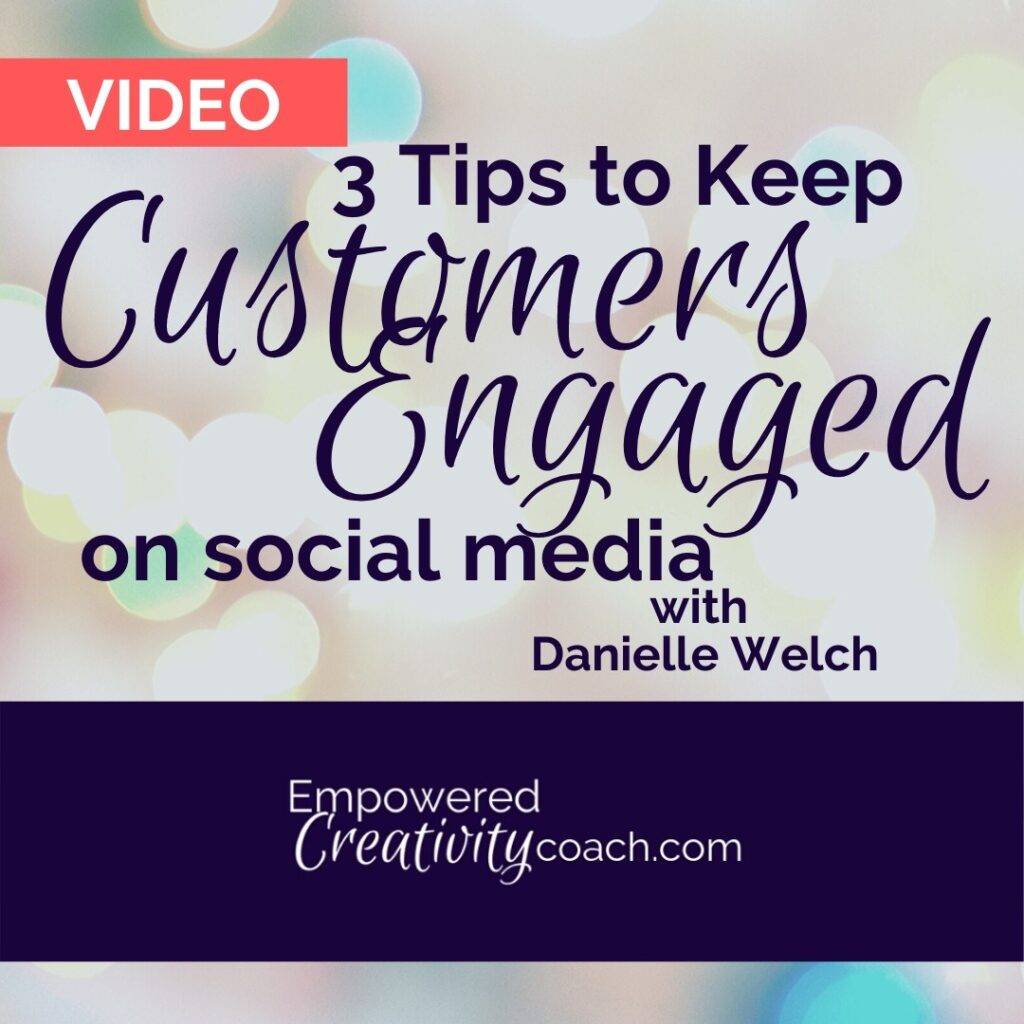 3 Tips to Keep Customers Engaged on Social Media with Danielle Welch | Empowered Creativity Coach Stephanie Ferrara